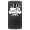 real friends don't let friends miss naps Samsung Galaxy S7 Edge