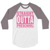 straight outta preschool 3/4 Sleeve Shirt