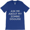ask me about my zombie disguise T-Shirt