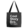 cool story bro, tell it again Tote Bags