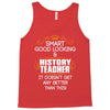 Smart Good Looking History Teacher Doesnt Get Better Than Tank Top