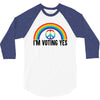 I Am Voting Yes 3/4 Sleeve Shirt