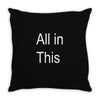 all in this Throw Pillow