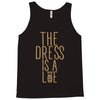 the dress is a lie Tank Top