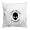 i don't believe in humans Throw Pillow