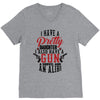I Have A Pretty Daughter I Also Have A Gun A Shovel And An Alibi V-Neck Tee