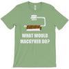 what would macgyver do T-Shirt