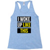 i woke up like this Racerback Tank