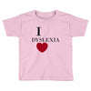 i dyslexia Toddler T-shirt