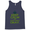 keep calm everything okay Tank Top