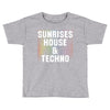 Sunrises House &amp; Techno Toddler T-shirt