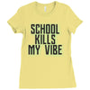 school kills my vibe Ladies Fitted T-Shirt