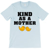 Kind As A Mother T-Shirt