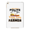 I Was Once A Polite Well Mannered Young Lady And The I Became A Farmer iPad Mini 4