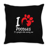 I Love Poodles Its People Who Annoy Me Throw Pillow