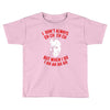 i don't always ch ch ch Toddler T-shirt