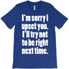sorry for being right funny joke T-Shirt