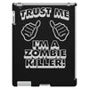 trust me i'm a zombie killer iPad 3 and 4 Case