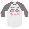 don't let anyone dull your sparkle 3/4 Sleeve Shirt