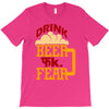 drink beer fuck fear T-Shirt