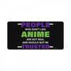 people who don't like anime are not real and should not be trusted License Plate