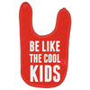 be like the cool kids Baby Bibs