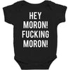 hey moron! 1 Baby Bodysuit