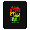 no seeds weed bitch cannabis Mousepad