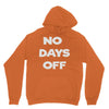 no days off Unisex Hoodie
