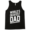 world's okayest dad funny Tank Top