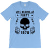 Life Begins at Forty 1978 the Birth of Legends T-Shirt