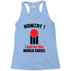 HOWZAT I BAT FOR THE WORLD SERIES Racerback Tank