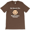 My Mom Is The World's Best Teacher T-Shirt