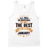 All Men Created Equal But The Best Born In January Tank Top