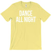 dance all night T-Shirt