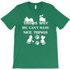 we can't have nice things T-Shirt