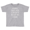 didn't want to come   copy Toddler T-shirt