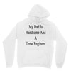 my dadis handsome and a great engineer Hoodie
