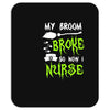 my broom broke! so now i nurse Mousepad