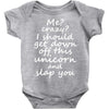 Me? Crazy? I should get down off this unicorn and slap you Baby Onesie