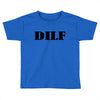 dilf Toddler T-shirt