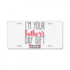 I'm Your Father's Day Gift Mom Says You're Welcome License Plate