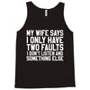 My Wife Says I Only Have Two Faults Tank Top