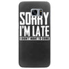 sorry i'm late i didn't want to come Samsung Galaxy S7 Edge