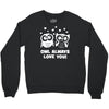 owl always love you Crewneck Sweatshirt