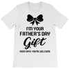 I'm Your Father's Day Gift Mom Says You're Welcome Baby Girl T-Shirt