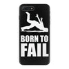 born to fail failer depp ungl&uuml;ck fun funny failure iPhone 7 Plus Case
