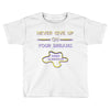 never give up on dreams Toddler T-shirt