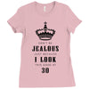 Don't Be Jealous Just Because Look This Good At 30 Ladies Fitted T-Shirt