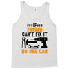 IF FATHER CAN'T FIX IT THAN NO ONE CAN FIX IT Tank Top